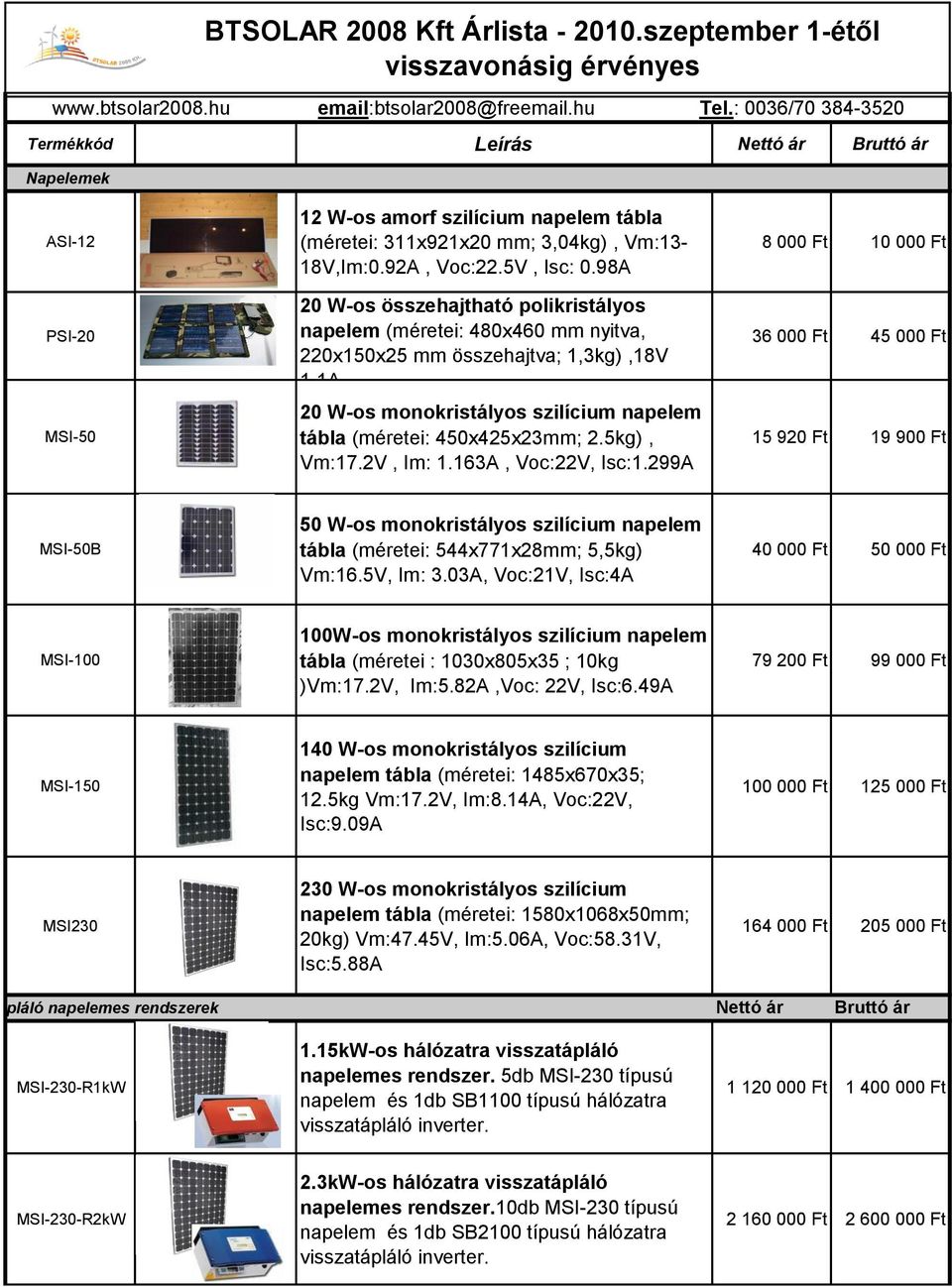 98A 20 W-os összehajtható polikristályos napelem (méretei: 480x460 mm nyitva, 220x150x25 mm összehajtva; 1,3kg),18V 1,1A 20 W-os monokristályos szilícium napelem tábla (méretei: 450x425x23mm; 2.