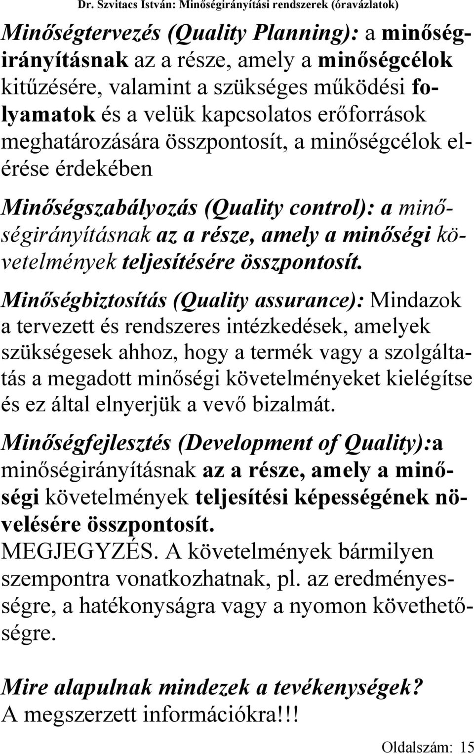 követelmények teljesítésére összpontosít.
