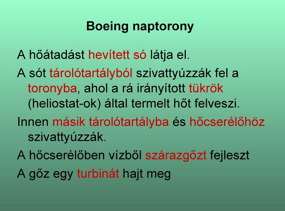 tükrök (heliostat-ok) által termelt hőt felveszi.