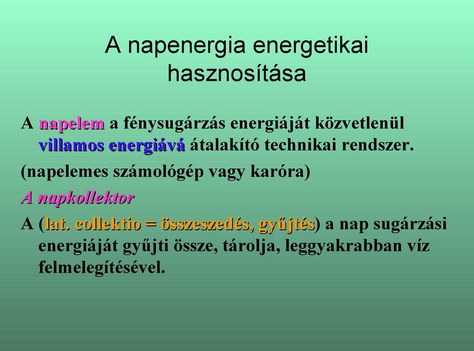 (napelemes számológép vagy karóra) A napkollektor A (lat.