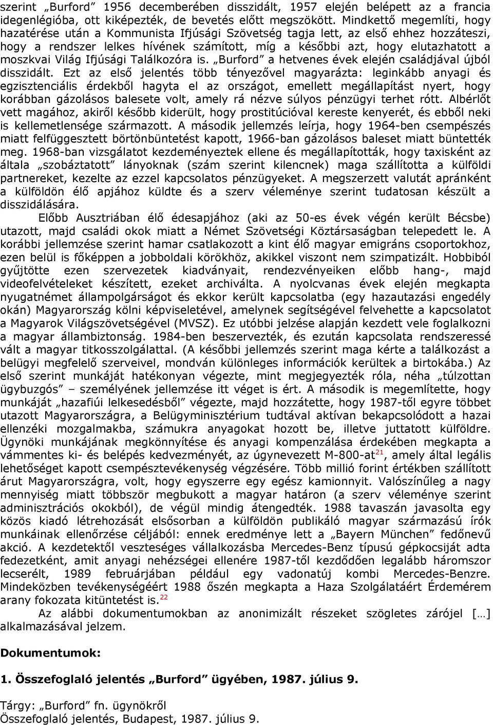 moszkvai Világ Ifjúsági Találkozóra is. Burford a hetvenes évek elején családjával újból disszidált.