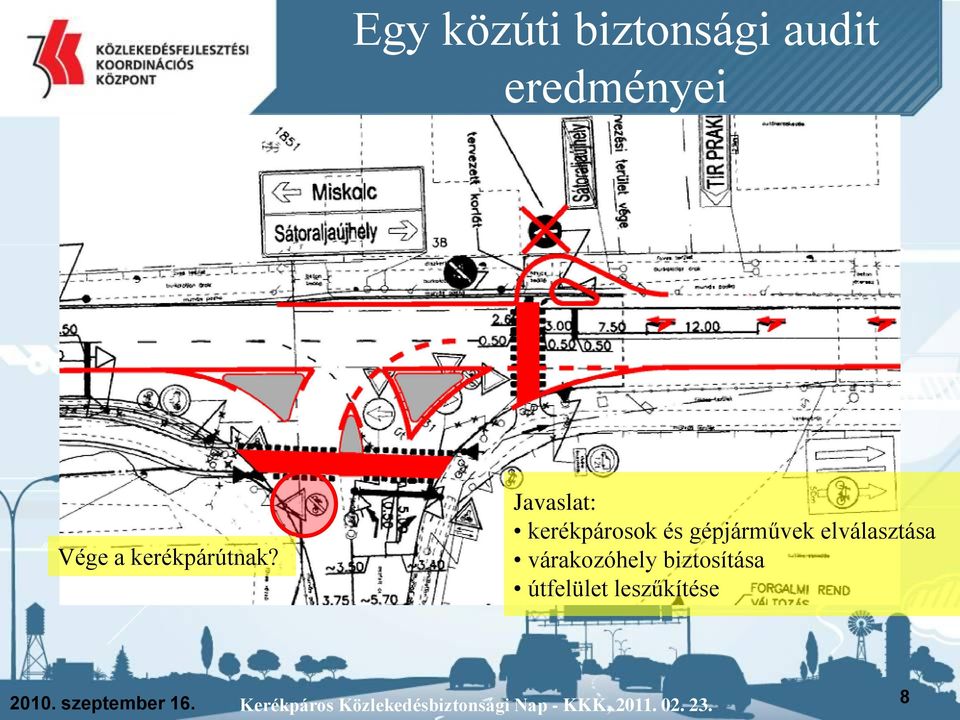 Figyeljünk erre, mert számos helyen több lámpa található egymás után, és tudnunk kell, hogy melyik kereszteződésre