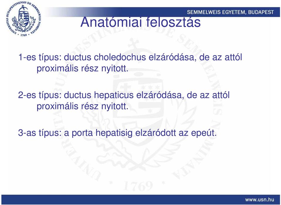 2-es típus: ductus hepaticus  3-as típus: a porta