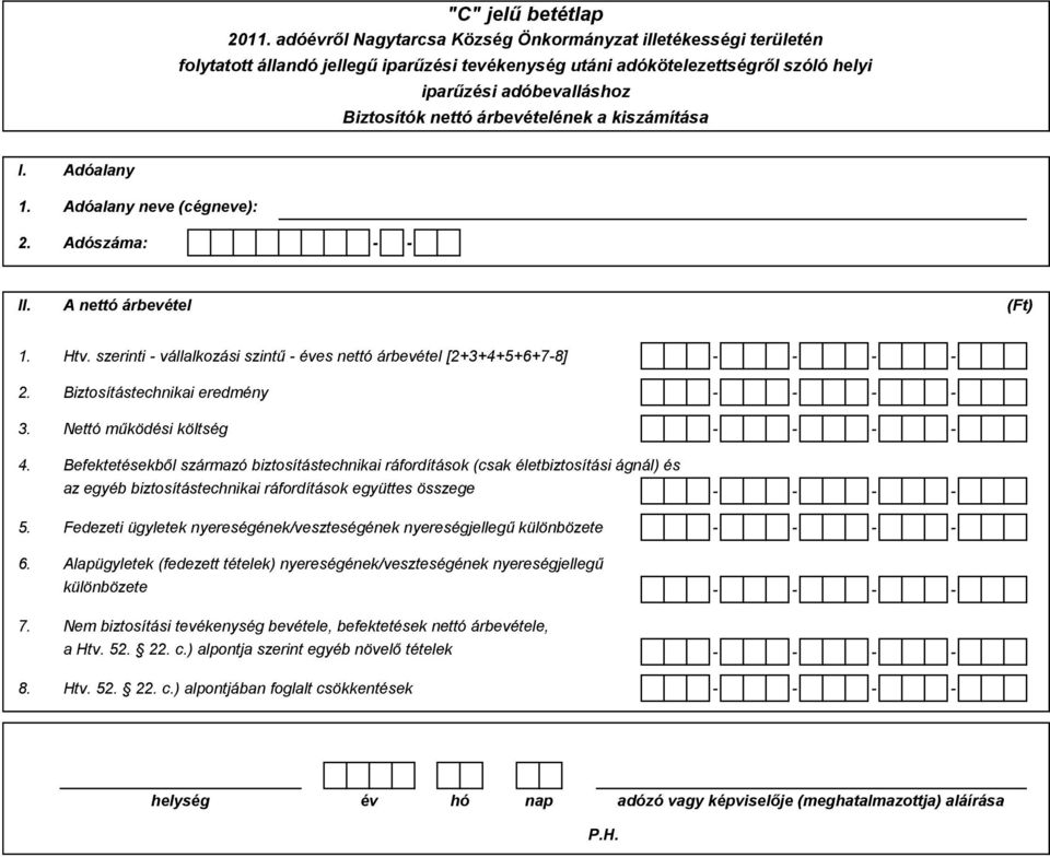 Befektetésekből származó biztosítástechnikai ráfordítások (csak életbiztosítási ágnál) és az egyéb biztosítástechnikai ráfordítások együttes összege - - - - 5.