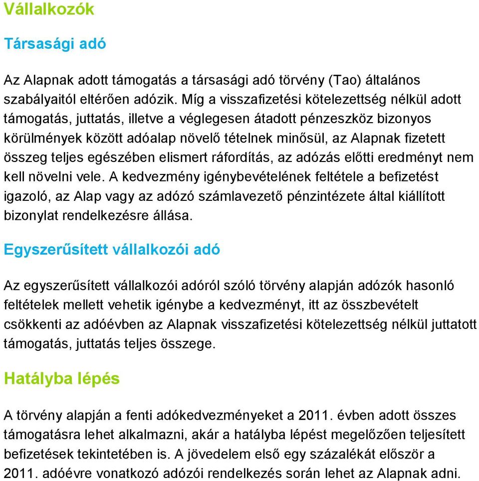 teljes egészében elismert ráfordítás, az adózás előtti eredményt nem kell növelni vele.