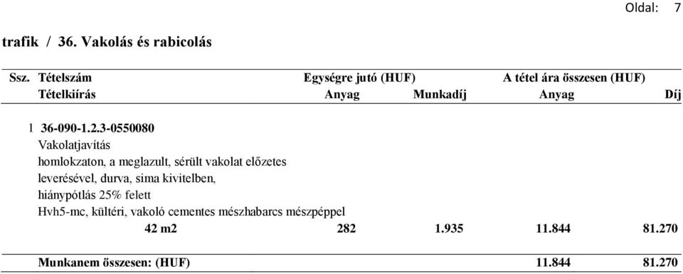 leverésével, durva, sima kivitelben, hiánypótlás 25% felett Hvh5-mc, kültéri,