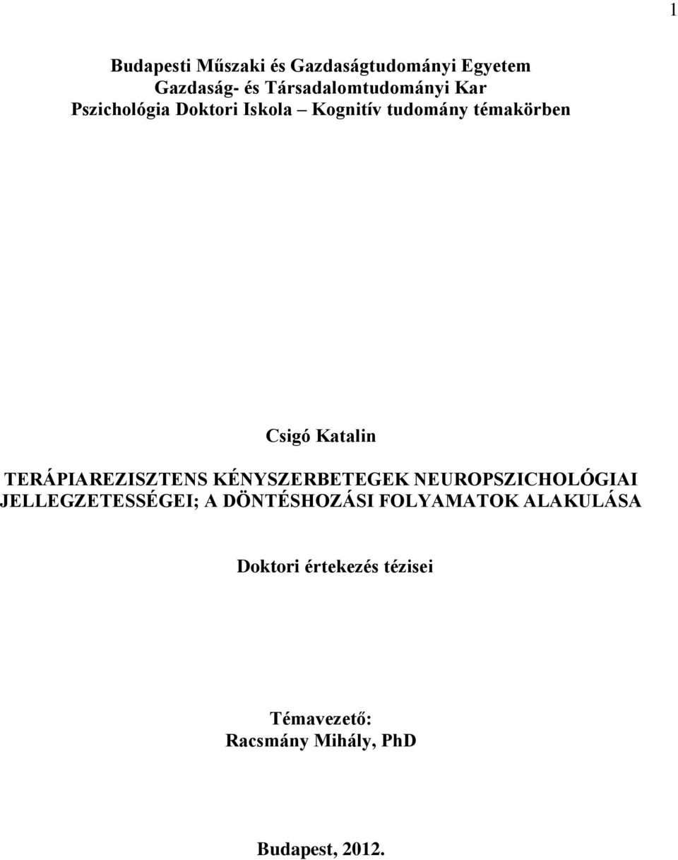 TERÁPIAREZISZTENS KÉNYSZERBETEGEK NEUROPSZICHOLÓGIAI JELLEGZETESSÉGEI; A