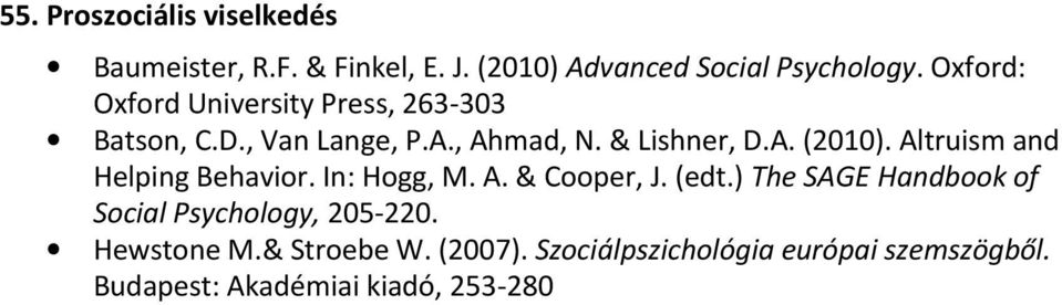 Altruism and Helping Behavior. In: Hogg, M. A. & Cooper, J. (edt.