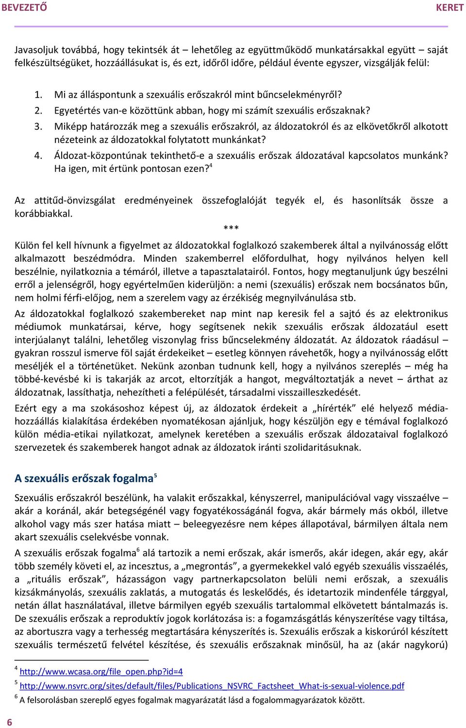 Miképp határozzák meg a szexuális erőszakról, az áldozatokról és az elkövetőkről alkotott nézeteink az áldozatokkal folytatott munkánkat? 4.