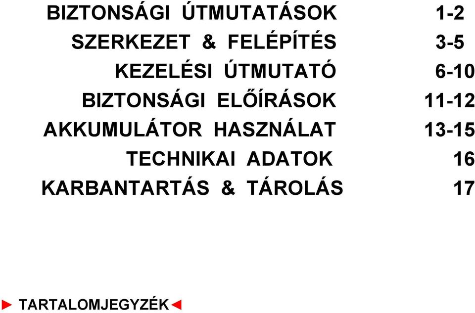 ELŐÍRÁSOK 11-12 AKKUMULÁTOR HASZNÁLAT 13-15