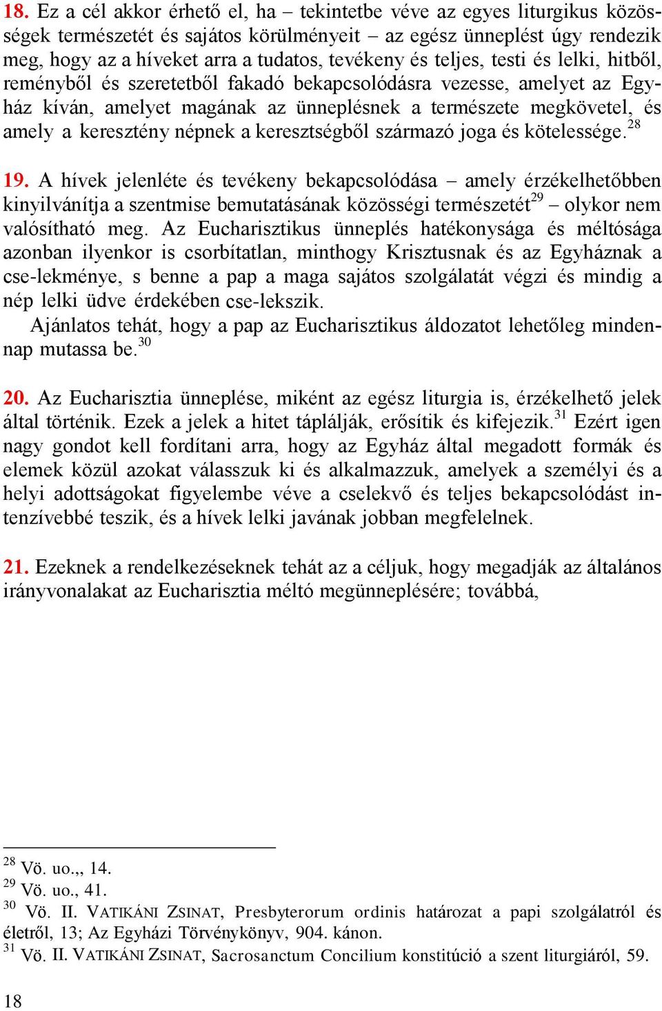 a keresztségből származó joga és kötelessége. 28 19.