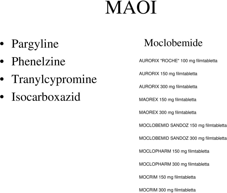 MAOREX 300 mg filmtabletta MOCLOBEMID SANDOZ 150 mg filmtabletta MOCLOBEMID SANDOZ 300 mg