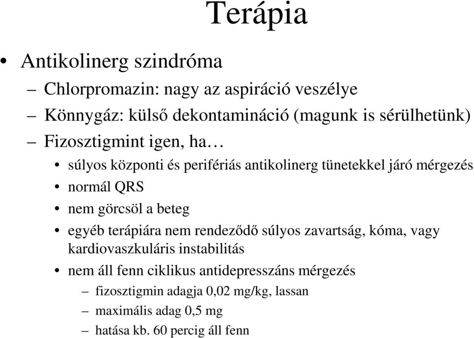 görcsöl a beteg egyéb terápiára nem rendeződő súlyos zavartság, kóma, vagy kardiovaszkuláris instabilitás nem áll fenn