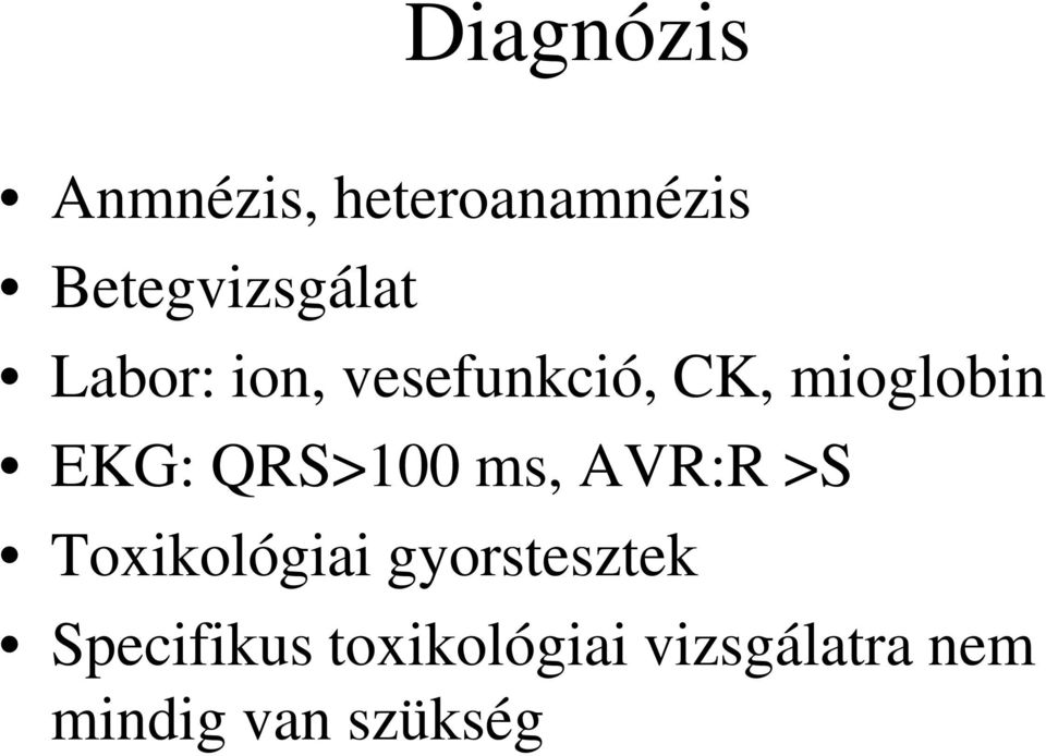 mioglobin EKG: QRS>100 ms, AVR:R >S Toxikológiai