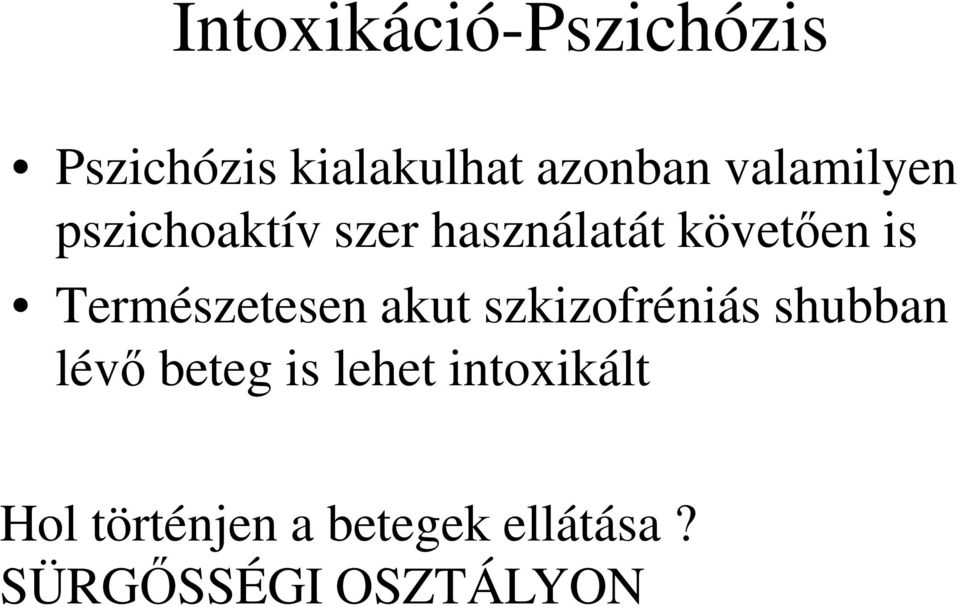 Természetesen akut szkizofréniás shubban lévő beteg is