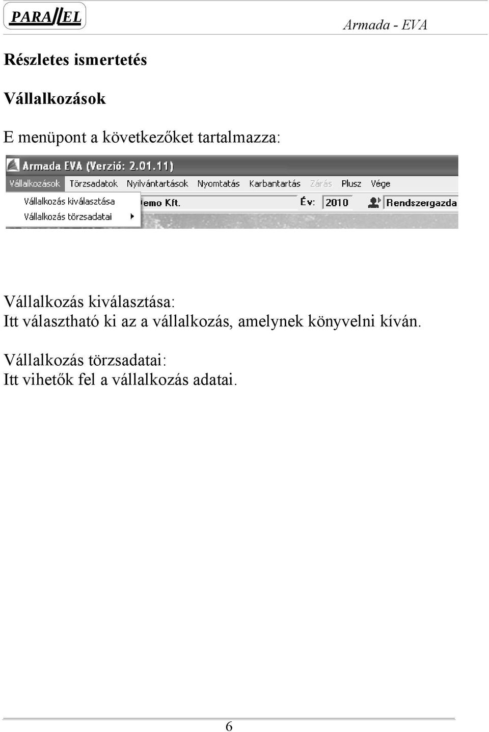 választható ki az a vállalkozás, amelynek könyvelni