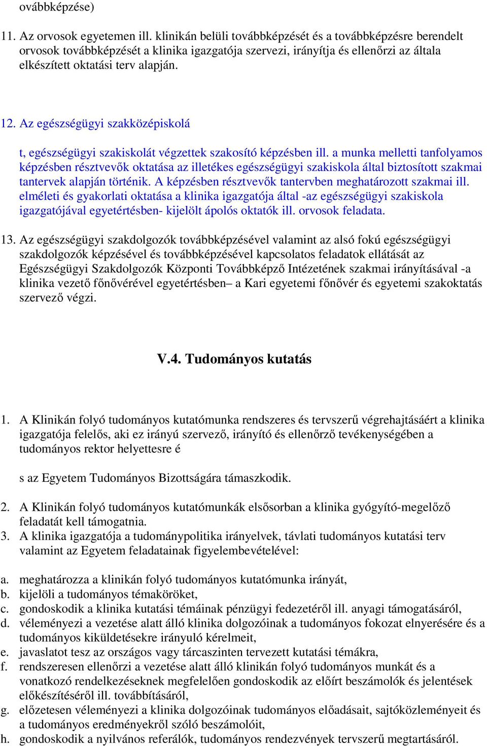 Az egészségügyi szakközépiskolá t, egészségügyi szakiskolát végzettek szakosító képzésben ill.