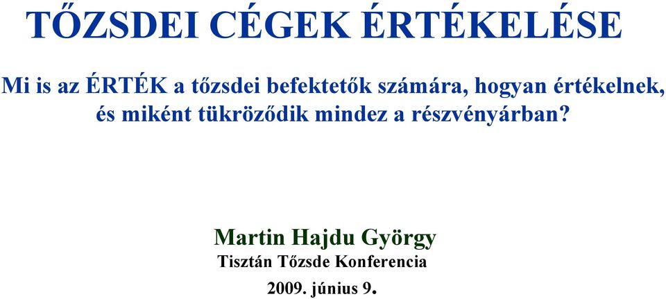 és miként tükröződik mindez a részvényárban?
