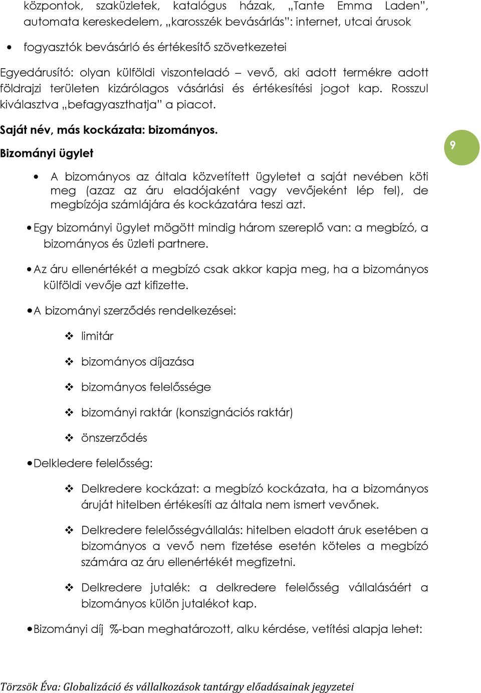 Saját név, más kockázata: bizományos.