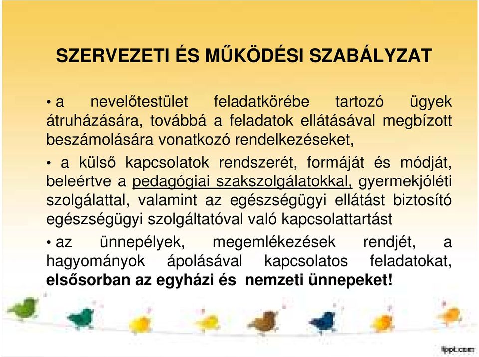 szakszolgálatokkal, gyermekjóléti szolgálattal, valamint az egészségügyi ellátást biztosító egészségügyi szolgáltatóval való