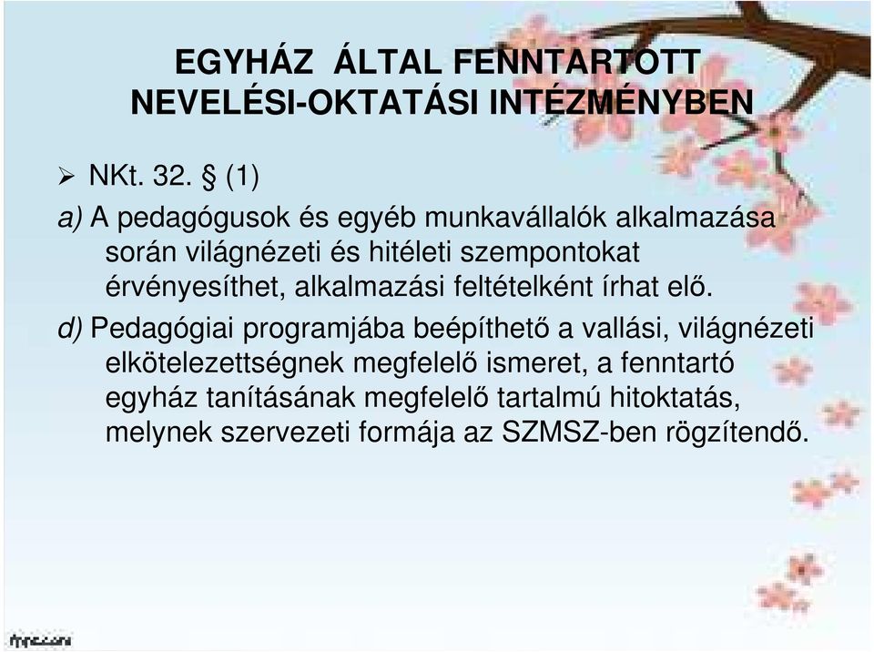 érvényesíthet, alkalmazási feltételként írhat elő.