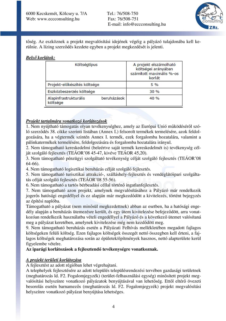 ) felsorolt termékek termelésére, azok feldolgozására, ha a végtermék szintén Annex I.