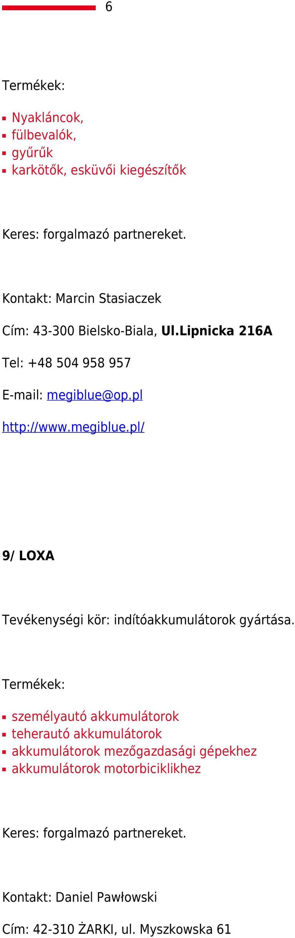 pl http://www.megiblue.pl/ 9/ LOXA Tevékenységi kör: indítóakkumulátorok gyártása.