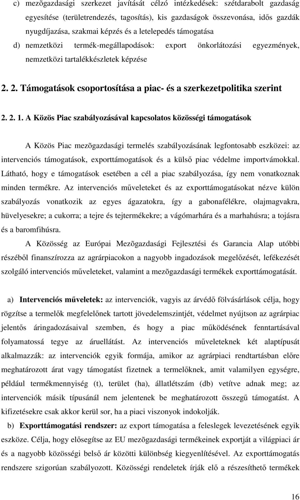 2. Támogatások csoportosítása a piac- és a szerkezetpolitika szerint 2. 2. 1.