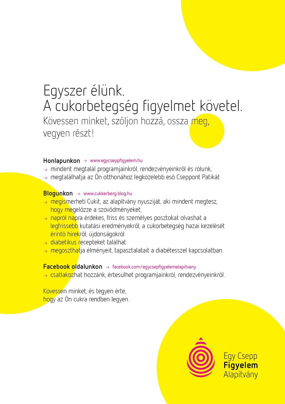 hu AA megismerheti Cukit, az alapítvány nyusziját, aki mindent megtesz, hogy megelőzze a szövődményeket, AA napról napra érdekes, friss és személyes posztokat olvashat a legfrissebb kutatási