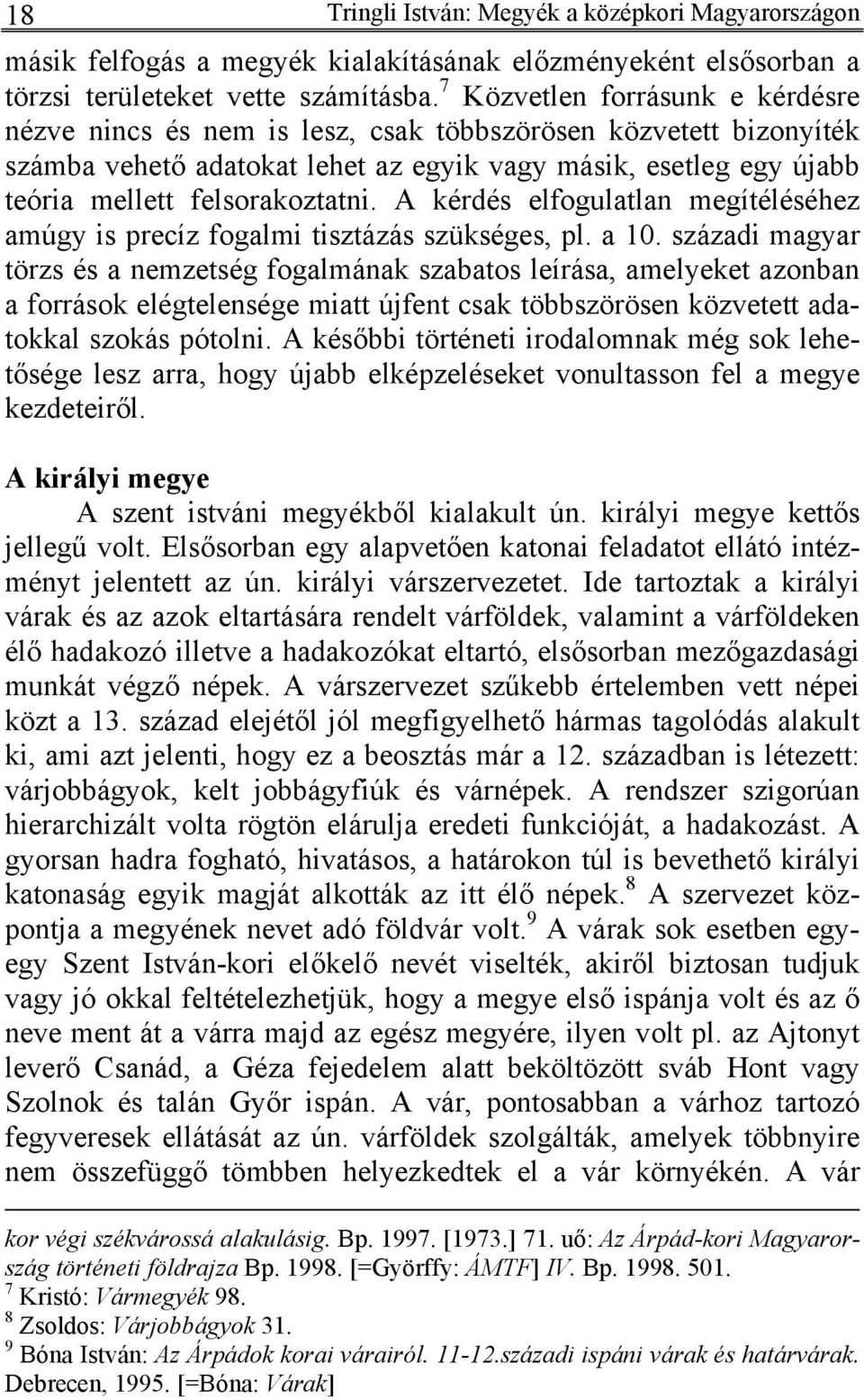 A kérdés elfogulatlan megítéléséhez amúgy is precíz fogalmi tisztázás szükséges, pl. a 10.