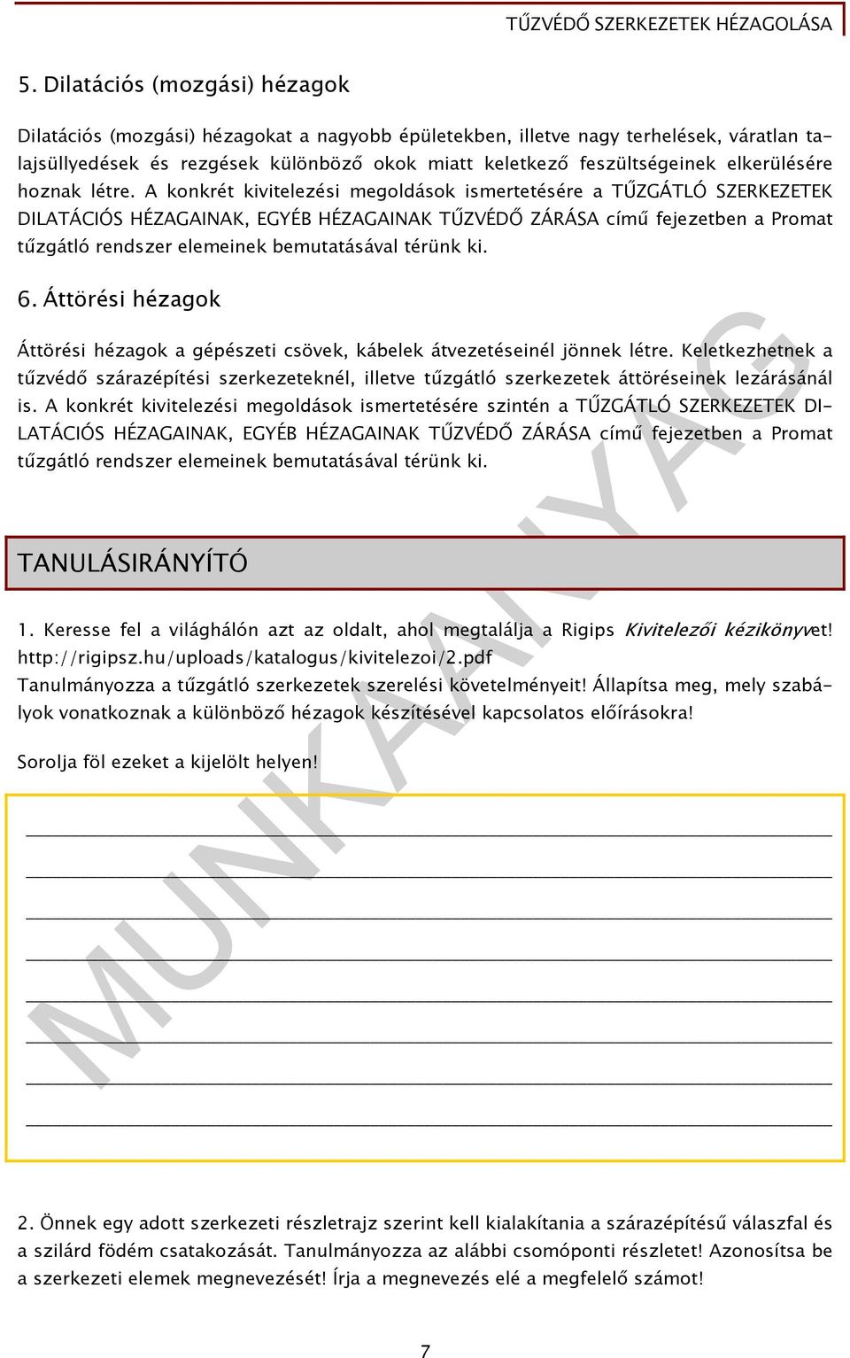 A konkrét kivitelezési megoldások ismertetésére a TŰZGÁTLÓ SZERKEZETEK DILATÁCIÓS HÉZAGAINAK, EGYÉB HÉZAGAINAK TŰZVÉDŐ ZÁRÁSA című fejezetben a Promat tűzgátló rendszer elemeinek bemutatásával térünk