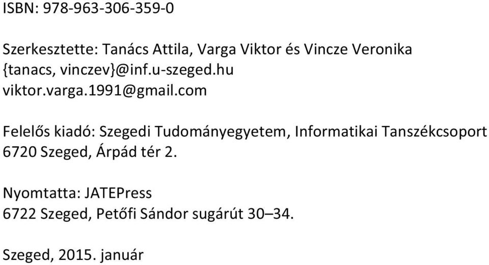 com Felelős kiadó: Szegedi Tudományegyetem, Informatikai Tanszékcsoport 6720