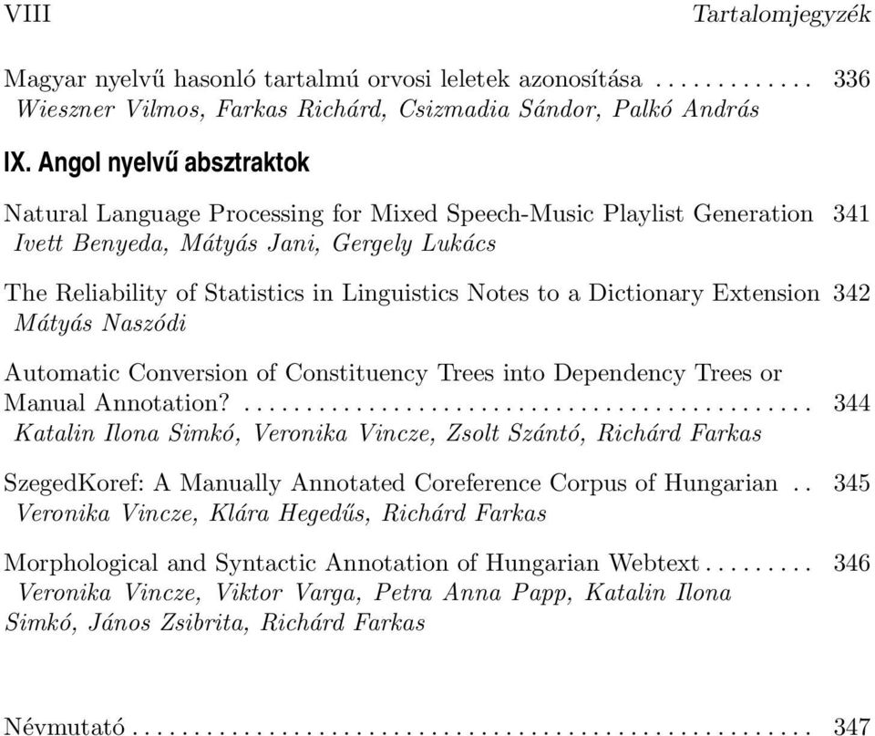 Dictionary Extension 342 Mátyás Naszódi Automatic Conversion of Constituency Trees into Dependency Trees or Manual Annotation?