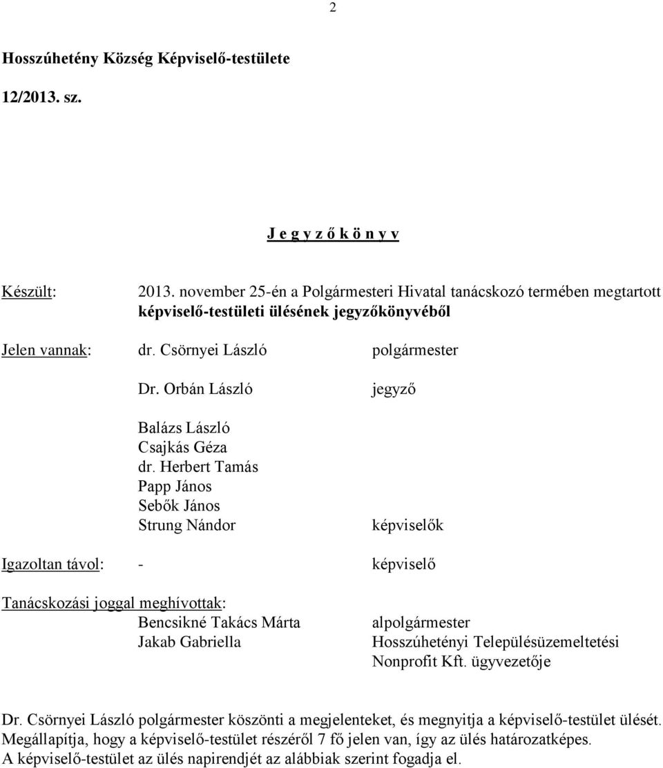 Orbán László Balázs László Csajkás Géza dr.