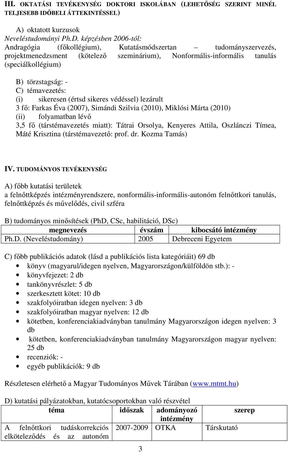BELI ÁTTEKINTÉSSEL) A) oktatott kurzusok Neveléstudományi Ph.D.