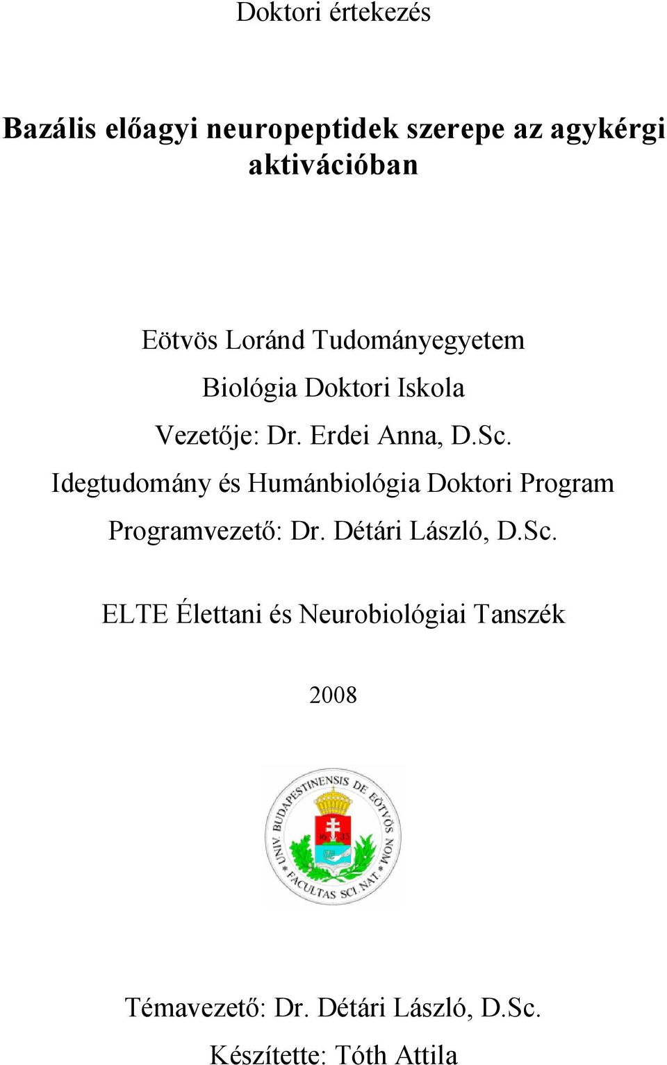 Idegtudomány és Humánbiológia Doktori Program Programvezető: Dr. Détári László, D.Sc.
