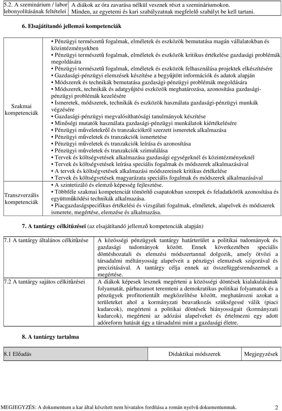 természetű fogalmak, elméletek és eszközök kritikus értékelése gazdasági problémák megoldására Pénzügyi természetű fogalmak, elméletek és eszközök felhasználása projektek elkészítésére