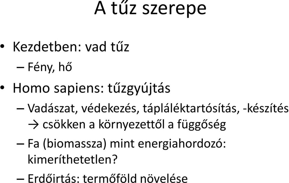 -készítés csökken a környezettől a függőség Fa (biomassza)