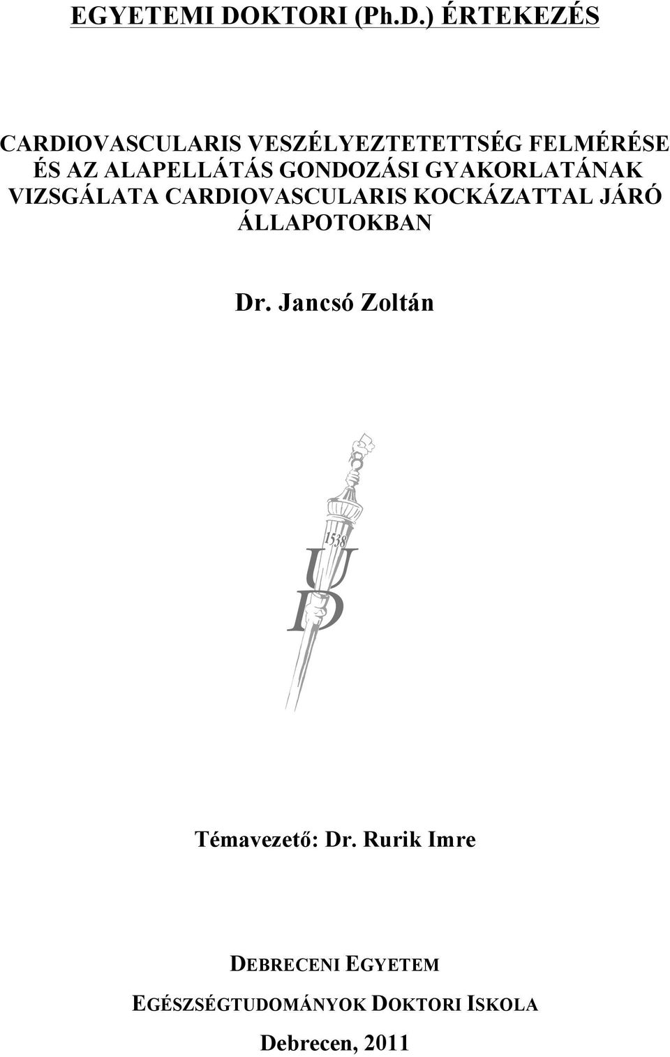 ) ÉRTEKEZÉS CARDIOVASCULARIS VESZÉLYEZTETETTSÉG FELMÉRÉSE ÉS AZ