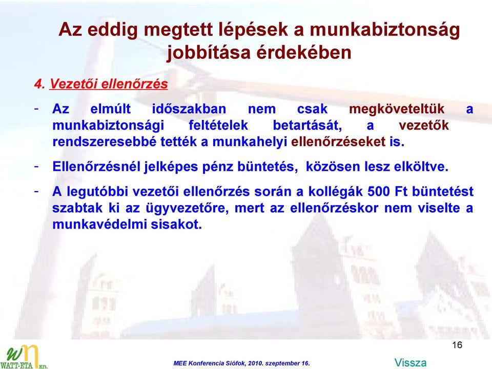 vezetők rendszeresebbé tették a munkahelyi ellenőrzéseket is.