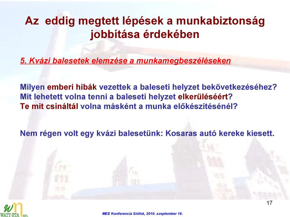helyzet bekövetkezéséhez? Mit lehetett volna tenni a baleseti helyzet elkerüléséért?