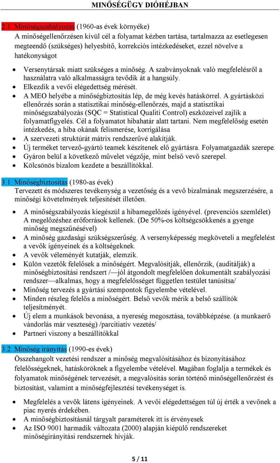 A MEO helyébe a minőségbiztosítás lép, de még kevés hatáskörrel.