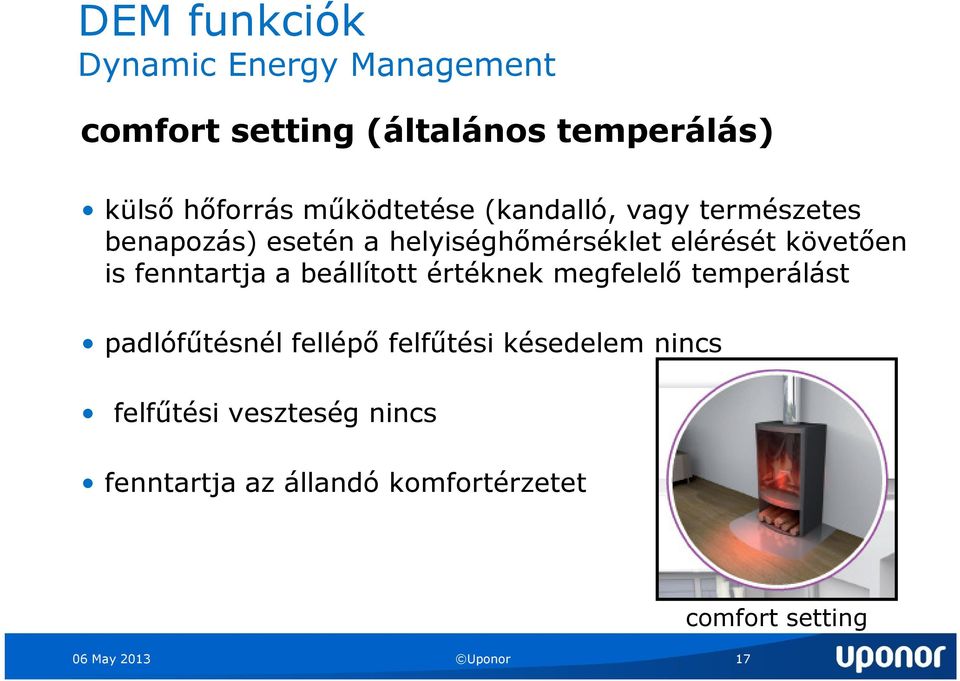 is fenntartja a beállított értéknek megfelelő temperálást padlófűtésnél fellépő felfűtési késedelem