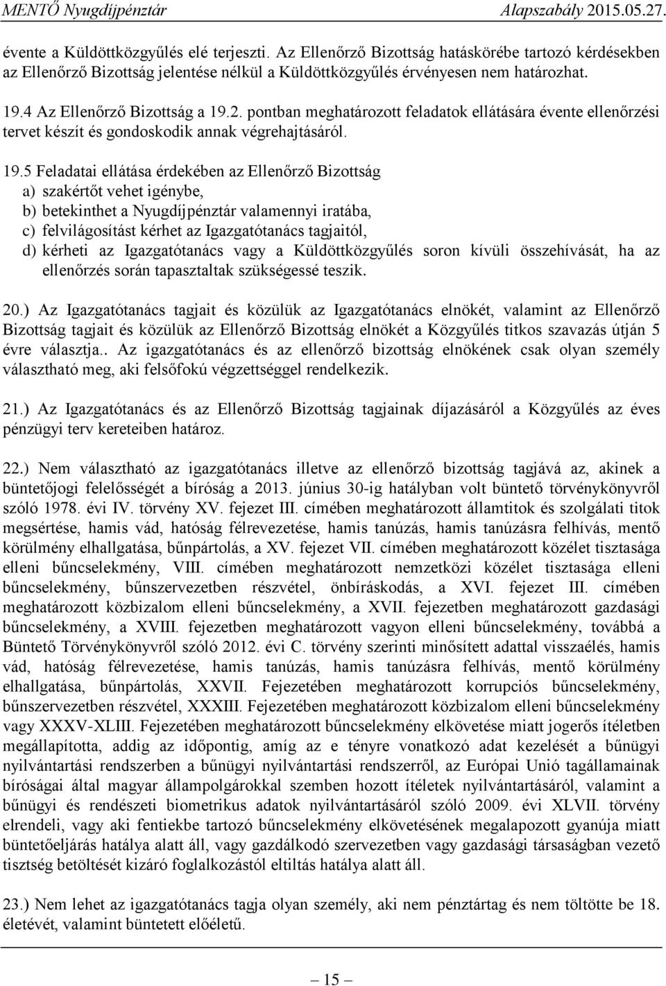 2. pontban meghatározott feladatok ellátására évente ellenőrzési tervet készít és gondoskodik annak végrehajtásáról. 19.