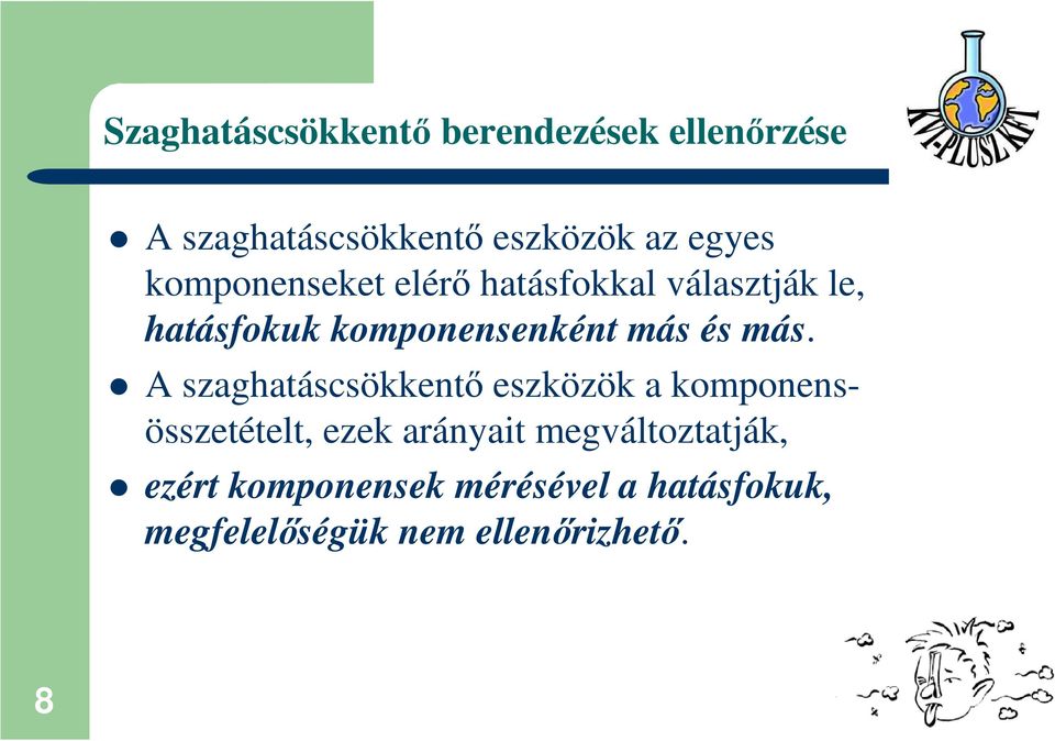 más. A szaghatáscsökkentı eszközök a komponensösszetételt, ezek arányait