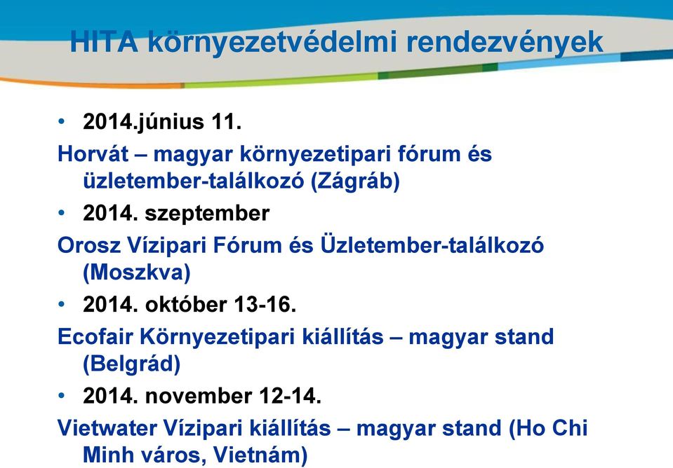 szeptember Orosz Vízipari Fórum és Üzletember-találkozó (Moszkva) 2014. október 13-16.