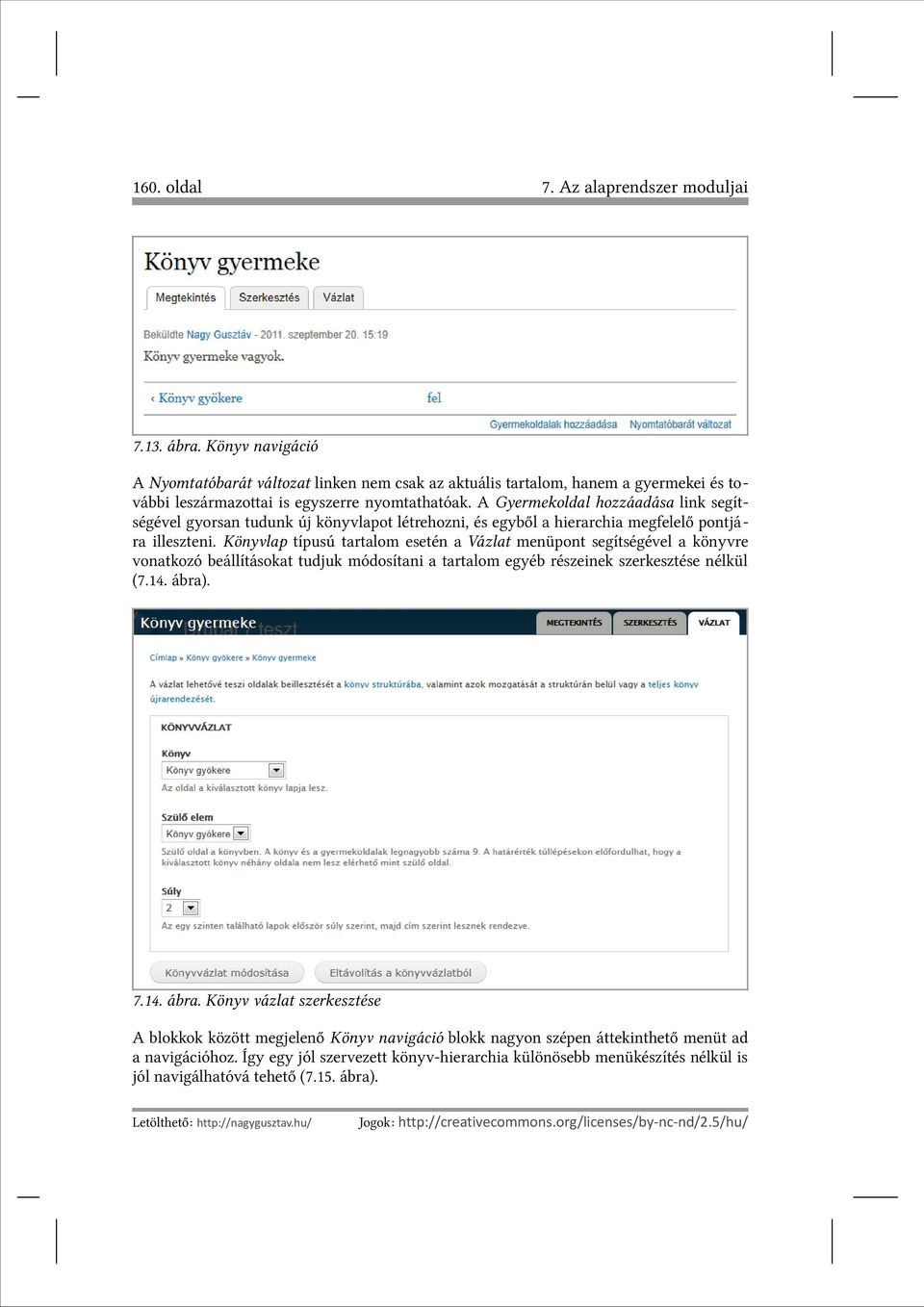 A Gyermekoldal hozzáadása link segítségével gyorsan tudunk új könyvlapot létrehozni, és egyből a hierarchia megfelelő pontjára illeszteni.