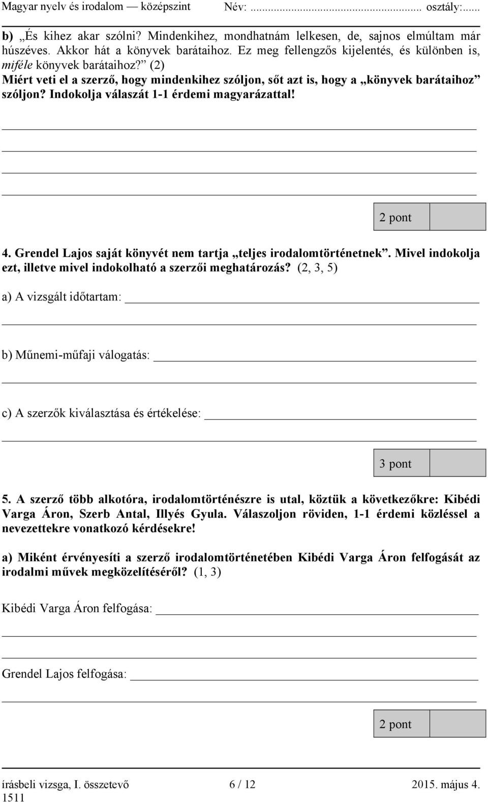 Grendel Lajos saját könyvét nem tartja teljes irodalomtörténetnek. Mivel indokolja ezt, illetve mivel indokolható a szerzői meghatározás?