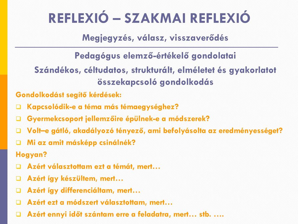 Gyermekcsoport jellemzőire épülnek-e a módszerek? Volt e gátló, akadályozó tényező, ami befolyásolta az eredményességet? Mi az amit másképp csinálnék?