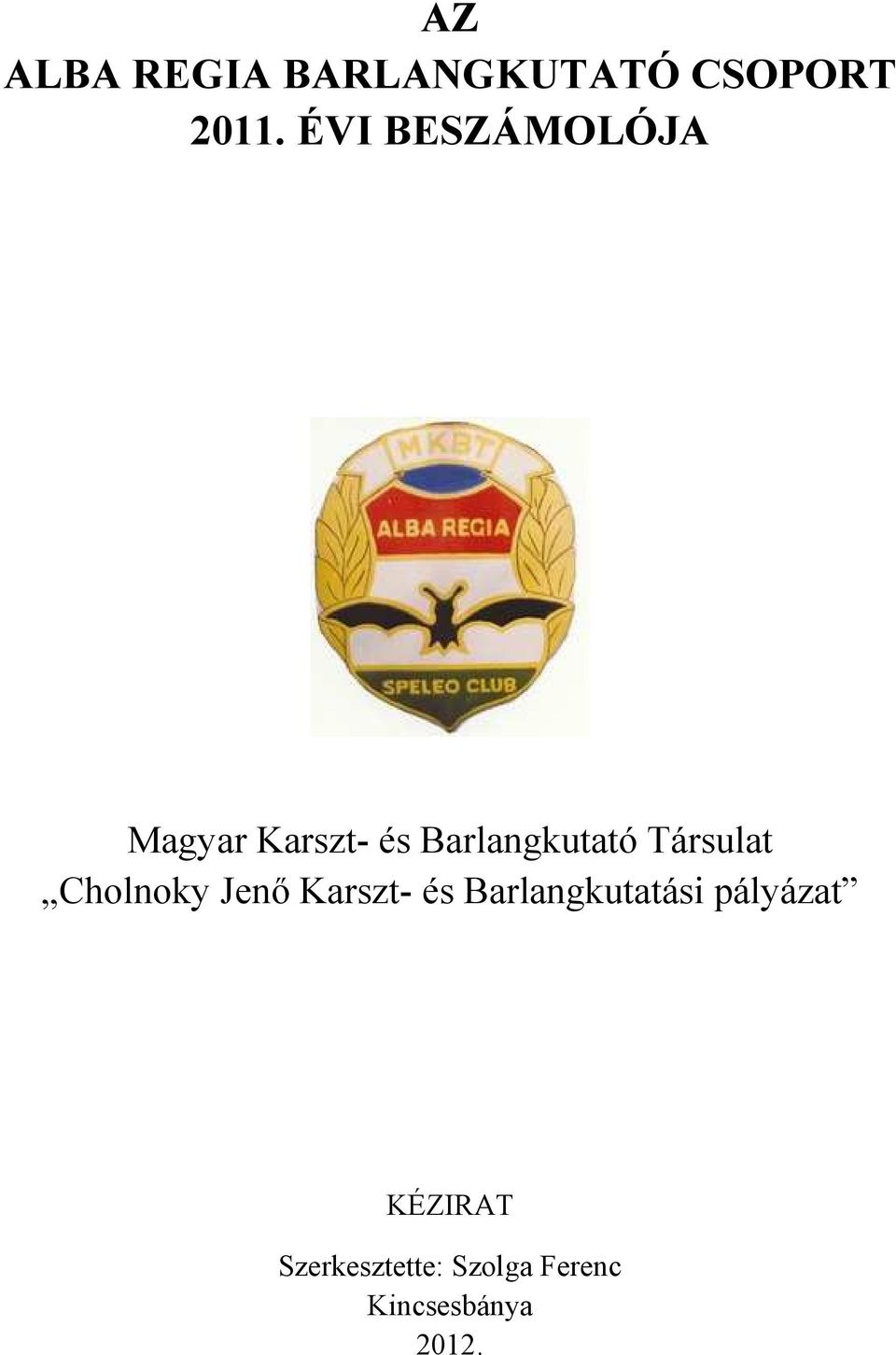 Társulat Cholnoky Jenı Karszt- és Barlangkutatási